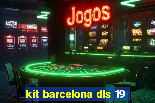 kit barcelona dls 19